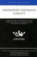 Minimizing Insurance Liability: Leading Lawyers on Navigating State and Federal Regulations, Evaluating Exposure, and Drafting Agreements edito da Aspatore Books
