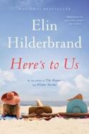 Here's to Us di Elin Hilderbrand edito da BACK BAY BOOKS