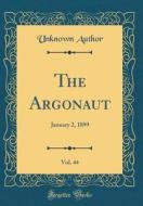 The Argonaut, Vol. 44: January 2, 1899 (Classic Reprint) di Unknown Author edito da Forgotten Books