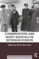 Conservatives And Right Radicals In Interwar Europe edito da Taylor & Francis Ltd