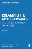 "dreaming The Myth Onwards" di Wolfgang Giegerich edito da Taylor & Francis Ltd