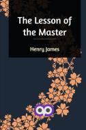 The Lesson of the Master di Henry James edito da Blurb