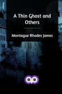 A Thin Ghost and Others di Montague Rhodes James edito da Blurb