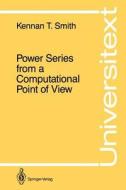 Power Series from a Computational Point of View di Kennan T. Smith edito da Springer New York