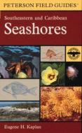 A Field Guide to Southeastern and Caribbean Seashores: Cape Hatteras to the Gulf Coast, Florida, and the Caribbean di Eugene H. Kaplan edito da Houghton Mifflin Harcourt (HMH)