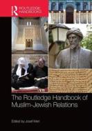 The Routledge Handbook of Muslim-Jewish Relations edito da ROUTLEDGE