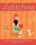 Not Your Mama's Stitching di Kate Shoup edito da Turner Publishing Company