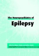 The Neuropsychiatry Of Epilepsy edito da Cambridge University Press