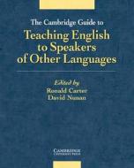 The Cambridge Guide To Teaching English To Speakers Of Other Languages di Ronald Carter edito da Cambridge University Press