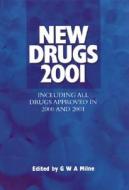 Including All Drugs Approved In 2000 And 2001 edito da Gower Pub.co.