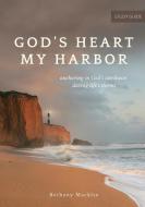 God's Heart, My Harbor di Bethany Macklin edito da Bethany Macklin Ministries