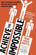 Achieve the Impossible di Greg Whyte edito da Transworld Publishers Ltd