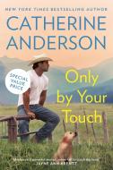 Only by Your Touch di Catherine Anderson edito da BERKLEY BOOKS