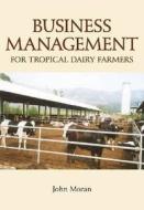 Business Management for Tropical Dairy Farmers di John Moran edito da CSIRO PUB
