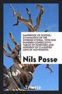 Handbook of School-Gymnastics of the Swedish System. with One Hundred Consecutive Tables of Exercises and Appendix of Cl di Nils Posse edito da LIGHTNING SOURCE INC