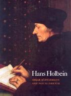 Hans Holbein di Oskar Batschmann, Pascal Griener edito da PRINCETON UNIV PR