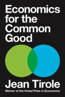 Economics for the Common Good di Jean Tirole edito da Princeton Univers. Press