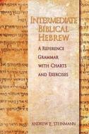 Intermediate Biblical Hebrew di Andrew E. Steinmann edito da CONCORDIA PUB HOUSE