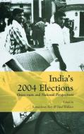 India's 2004 Elections di Ramashray Roy edito da SAGE Publications Pvt. Ltd