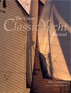 The Great Classic Yacht Revival di Nic Compton edito da Rizzoli International Publications