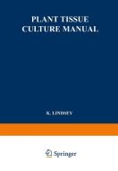 Plant Tissue Culture Manual di K. Lindsey edito da Springer US