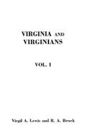 Virginia and Virginians, 1606-1888. In Two Volumes. Volume I di Virgil A. Lewis, Robert Alonzo Brock edito da Clearfield