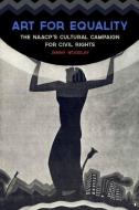 Art for Equality di Jenny Woodley edito da University Press of Kentucky