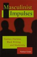Masculinist Impulses di Nathan Grant edito da University of Missouri Press