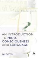 An Introduction to Mind, Consciousness, and Language di N. R. Cattell edito da Bloomsbury Publishing PLC