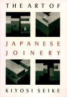The Art Of Japanese Joinery di Kiyosi Seike edito da Shambhala Publications Inc