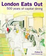 London Eats Out, 1500-2000 di Hazel Forsyth, Edwina Ehrman, Rory O'Connell, Jacqui Pearce, Lucy Peltz, Cathy Ross edito da Philip Wilson Publishers Ltd