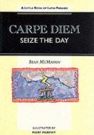 Carpe Diem - Seize The Day di Sean McMahon edito da Appletree Press Ltd
