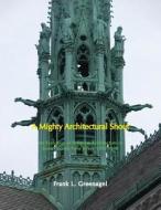 A Mighty Architectural Shout: The Evolution of Religious Architecture in Essex County, New Jersey 1743-1900 di Frank L. Greenagel edito da WOODEN NAIL PR