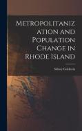 Metropolitanization and Population Change in Rhode Island di Sidney Goldstein edito da LIGHTNING SOURCE INC