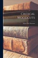 Critical Woodcuts di Stuart Pratt Sherman edito da LIGHTNING SOURCE INC