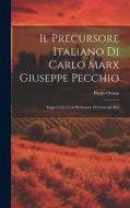 Il Precursore Italiano di Carlo Marx Giuseppe Pecchio di Paolo Orano edito da LEGARE STREET PR