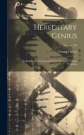 Hereditary Genius: An Inquiry Into Its Laws and Consequences, Volume 27; Volume 100 di Francis Galton edito da LEGARE STREET PR