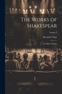 The Works of Shakespear: In Eight Volumes; Volume 3 di Alexander Pope edito da LEGARE STREET PR