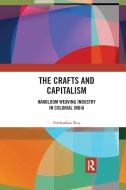 The Crafts And Capitalism di Tirthankar Roy edito da Taylor & Francis Ltd