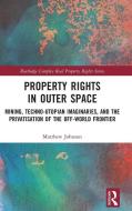 Property Rights In Outer Space di Matthew Johnson edito da Taylor & Francis Ltd