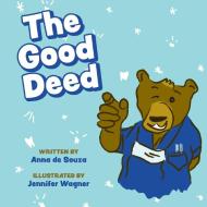 The Good Deed di Anna de Souza edito da FriesenPress