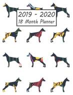 2019 - 2020 18 Month Planner: Doberman Dog Weekly and Monthly Planner July 2019 - December 2020: 18 Month Agenda - Calen di Petly Books edito da INDEPENDENTLY PUBLISHED