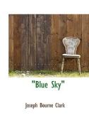 Blue Sky di Joseph Bourne Clark edito da Bibliolife