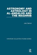 Astronomy and Astrology in al-Andalus and the Maghrib di Julio Samso edito da Taylor & Francis Ltd