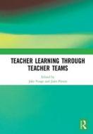 Teacher Learning Through Teacher Teams edito da Taylor & Francis Ltd