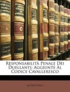 ResponsabilitÃ¯Â¿Â½ Penale Dei Duellanti: Aggiunte Al Codice Cavalleresco di Jacopo Gelli edito da Nabu Press