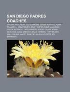 San Diego Padres Coaches: Sparky Anderso di Books Llc edito da Books LLC, Wiki Series
