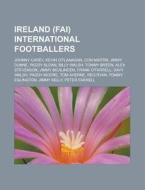 Ireland Fai International Footballers: di Books Llc edito da Books LLC, Wiki Series