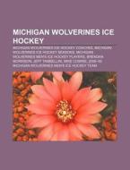 Michigan Wolverines Ice Hockey: Michigan di Books Llc edito da Books LLC, Wiki Series