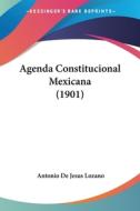 Agenda Constitucional Mexicana (1901) di Antonio De Jesus Lozano edito da Kessinger Publishing